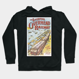 Liverpool Overhead Railway - Vintage Railway Travel Poster - 1910 Hoodie